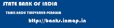 STATE BANK OF INDIA  TAMIL NADU TIRUVARUR PERALAM   banks information 